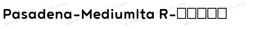 Pasadena-MediumIta R字体转换